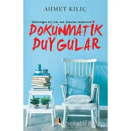 Dokunmatik Duygular - Ahmet Kılıç - Akis Kitap