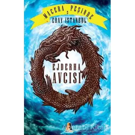 Ejderha Avcısı - Macera Peşinde 5 - Eray İstanbul - Akis Kitap