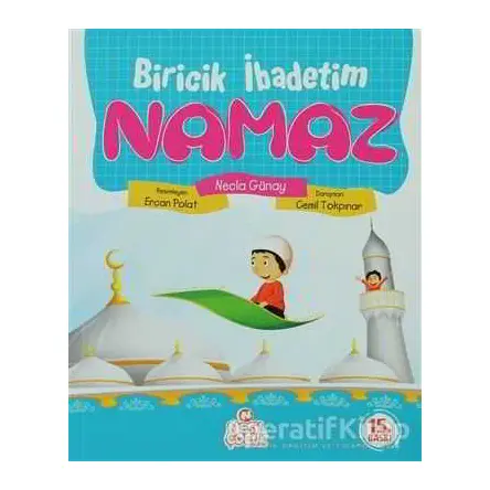Biricik İbadetim Namaz - Necla Günay - Nesil Çocuk Yayınları