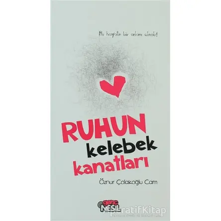 Ruhun Kelebek Kanatları - Öznur Çolakoğlu Cam - Nesil Genç