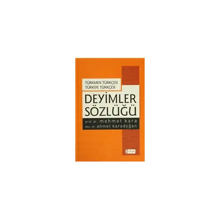 Deyimler Sözlüğü - Türkmen Türkçesi Türkiye Türkçesi Ciltli - Mehmet Kara - Etkileşim Yayınları