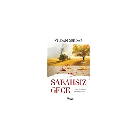 Sabahsız Gece - Vildan Serdar - Nesil Yayınları