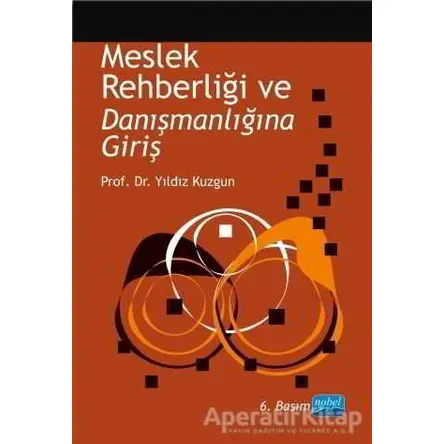 Meslek Rehberliği ve Danışmanlığına Giriş - Yıldız Kuzgun - Nobel Akademik Yayıncılık