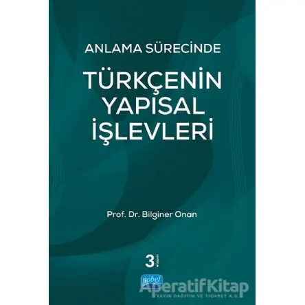 Anlama Sürecinde Türkçenin Yapısal İşlevleri - Bilginer Onan - Nobel Akademik Yayıncılık