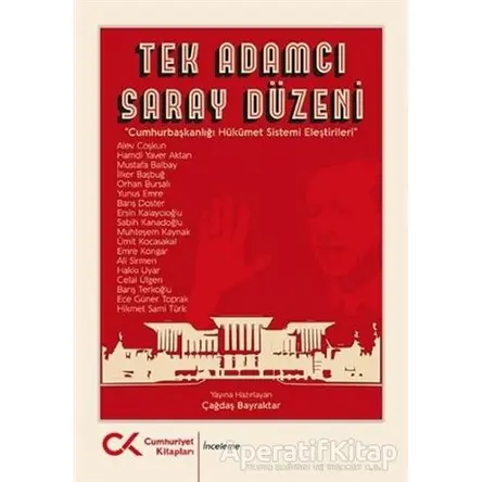 Tek Adamcı Saray Düzeni - Çağdaş Bayraktar - Cumhuriyet Kitapları