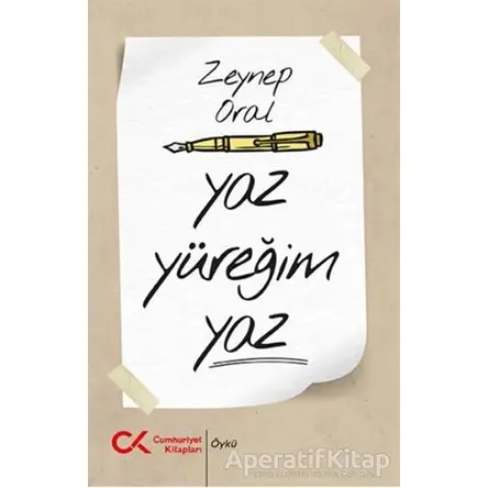 Yaz Yüreğim Yaz - Zeynep Oral - Cumhuriyet Kitapları