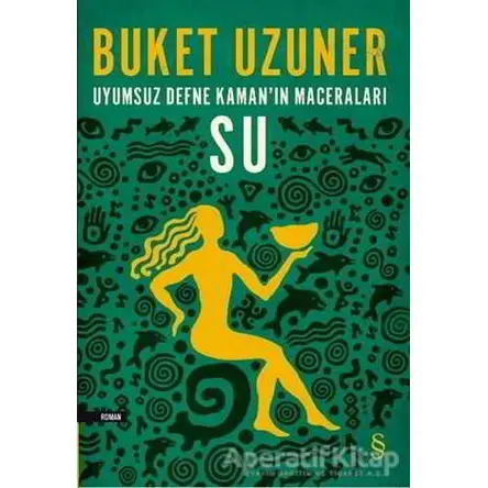 Uyumsuz Defne Kaman’ın Maceraları - Su - Buket Uzuner - Everest Yayınları