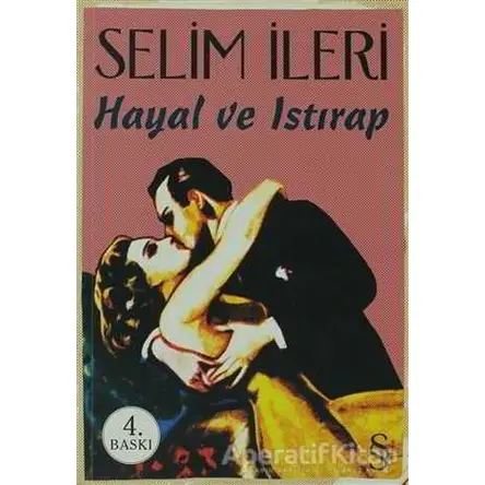 Hayal ve Istırap - Selim İleri - Everest Yayınları