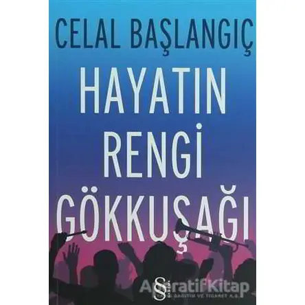 Hayatın Rengi Gökkuşağı - Celal Başlangıç - Everest Yayınları