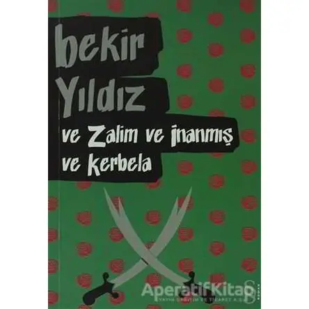 Ve Zalim ve İnanmış ve Kerbela - Bekir Yıldız - Everest Yayınları