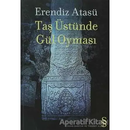 Taş Üstünde Gül Oyması - Erendiz Atasü - Everest Yayınları