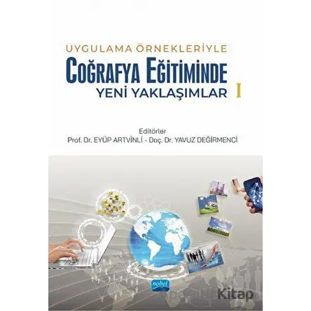 Uygulama Örnekleriyle Coğrafya Eğitiminde Yeni Yaklaşımlar-2 - Kolektif - Nobel Akademik Yayıncılık