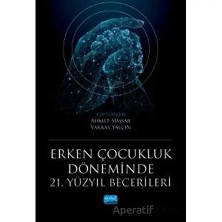 Erken Çocukluk Döneminde 21. Yüzyıl Becerileri - Kolektif - Nobel Akademik Yayıncılık