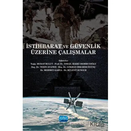 İstihbarat ve Güvenlik Üzerine Çalışmalar - Kolektif - Nobel Akademik Yayıncılık