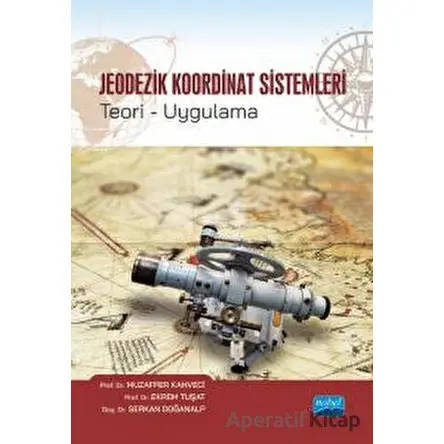 Jeodezik Koordinat Sistemleri Teori-Uygulama - Muzaffer Kahveci - Nobel Akademik Yayıncılık