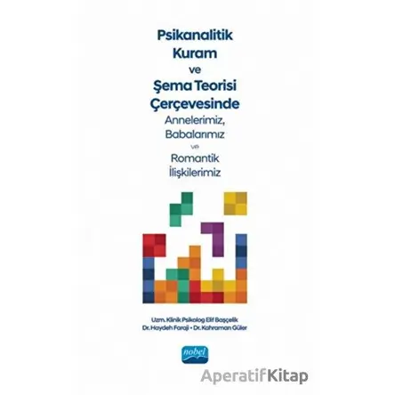 Psikanalitik Kuram Ve Şema Teorisi Çerçevesinde Annelerimiz, Babalarımız Ve Romantik İlişkilerimiz