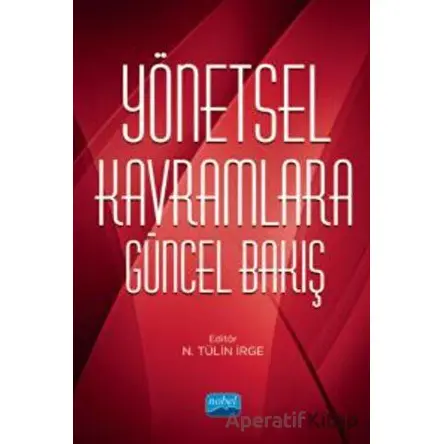 Yönetsel Kavramlara Güncel Bakış - Kolektif - Nobel Akademik Yayıncılık