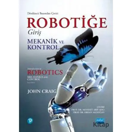Robotiğe Giriş - Mekanik Ve Kontrol - John J. Craig - Nobel Akademik Yayıncılık
