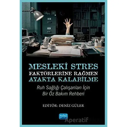 Mesleki Stres Faktörlerine Rağmen Ayakta Kalabilme - Kolektif - Nobel Akademik Yayıncılık