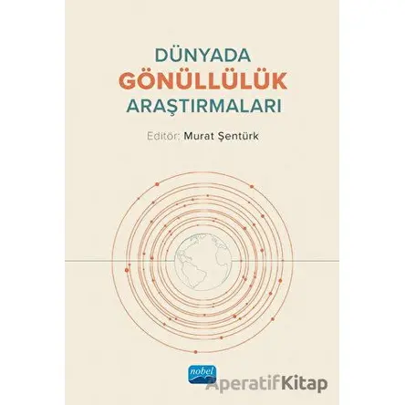 Dünyada Gönüllülük Araştırmaları - Murat Şentürk - Nobel Akademik Yayıncılık