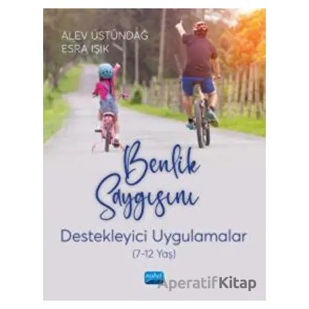 Benlik Saygısını Destekleyici Uygulamalar (7-12 Yaş) - Esra Işık - Nobel Akademik Yayıncılık