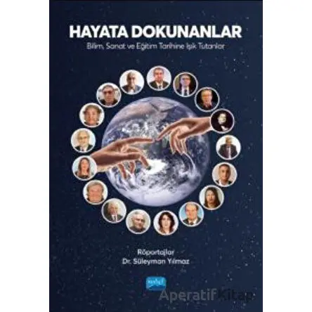 Hayata Dokunanlar: Bilim, Sanat Ve Eğitim Tarihine Işık Tutanlar