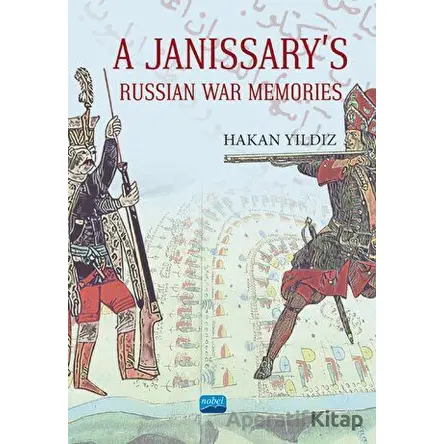 A Janissarys Memories Of Russian War - Hakan Yıldız - Nobel Akademik Yayıncılık