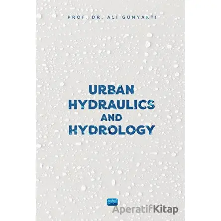 Urban Hydraulics and Hydrology - Ali Günyaktı - Nobel Akademik Yayıncılık