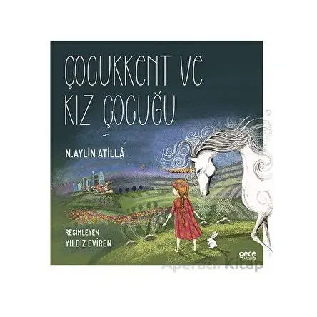 Çocukkent Ve Kız Çocuğu - N. Aylin Atilla - Gece Kitaplığı