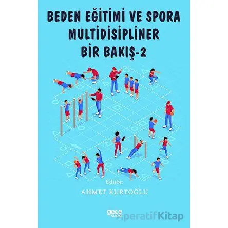Beden Eğitimi ve Spora Multidisipliner Bir Bakış - 2 - Ahmet Kurtoğlu - Gece Kitaplığı