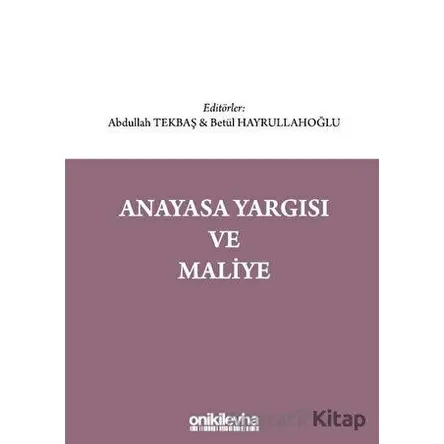Anayasa Yargısı ve Maliye - Betül Hayrullahoğlu - On İki Levha Yayınları