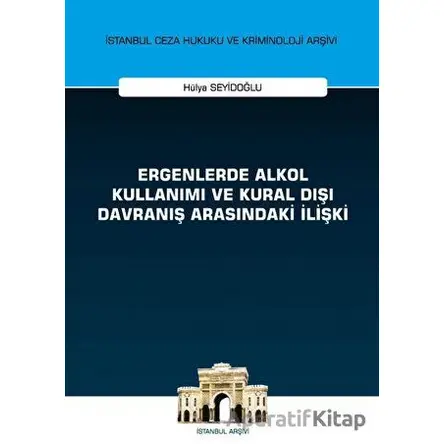 Ergenlerde Alkol Kullanımı ve Kural Dışı Davranış Arasındaki İlişki