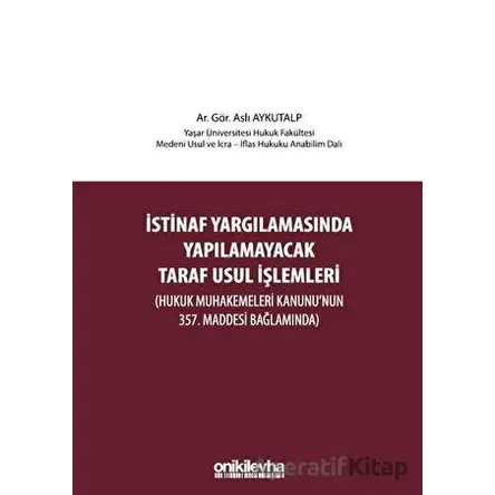 İstinaf Yargılamasında Yapılamayacak Taraf Usul İşlemleri - Aslı Aykutalp - On İki Levha Yayınları