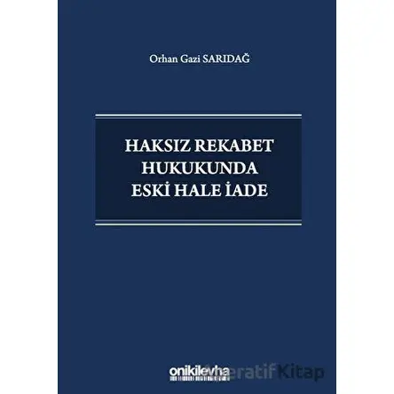 Haksız Rekabet Hukukunda Eski Hale İade - Orhan Gazi Sarıdağ - On İki Levha Yayınları