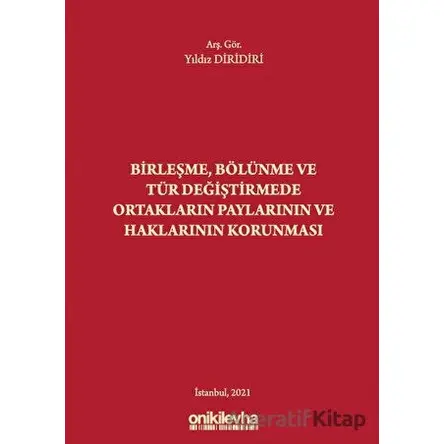 Birleşme Bölünme ve Tür Değiştirmede Ortakların Paylarının ve Haklarının Korunması