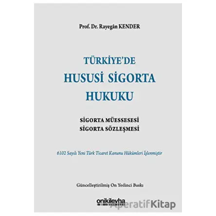 Türkiye’de Hususi Sigorta Hukuku - Rayegan Kender - On İki Levha Yayınları
