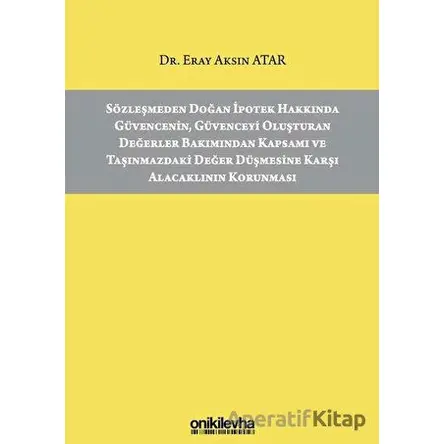 Sözleşmeden Doğan İpotek Hakkında Güvencenin Güvenceyi Oluşturan Değerler Bakımından Kapsamı ve Taşı