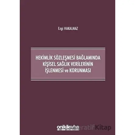 Hekimlik Sözleşmesi Bağlamında Kişisel Sağlık Verilerinin İşlenmesi ve Korunması
