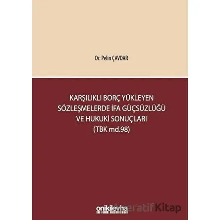 Karşılıklı Borç Yükleyen Sözleşmelerde İfa Güçsüzlüğü ve Hukuki Sonuçları (TBK md.98)