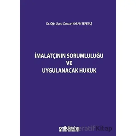 İmalatçının Sorumluluğu ve Uygulanacak Hukuk - Candan Yasan Tepetaş - On İki Levha Yayınları
