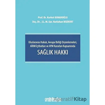 Uluslararası Hukuk, Avrupa Birliği Düzenlemeleri, AİHM İçtihatları ve AYM Kararları Kapsamında Sağlı