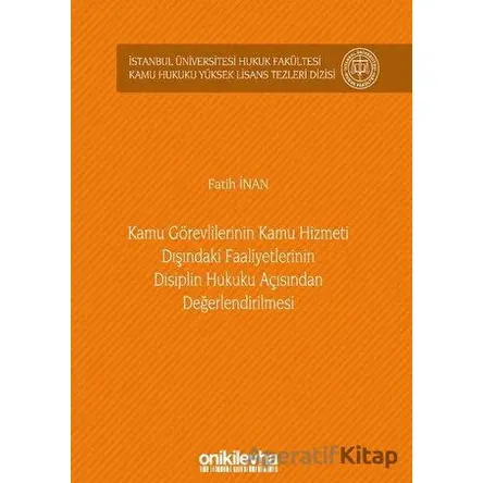Kamu Görevlilerinin Kamu Hizmeti Dışındaki Faaliyetlerinin Disiplin Hukuku Açısından Değerlendirilme