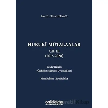 Hukuki Mütalaalar Cilt: 3 (2015 - 2020) - İlhan Helvacı - On İki Levha Yayınları