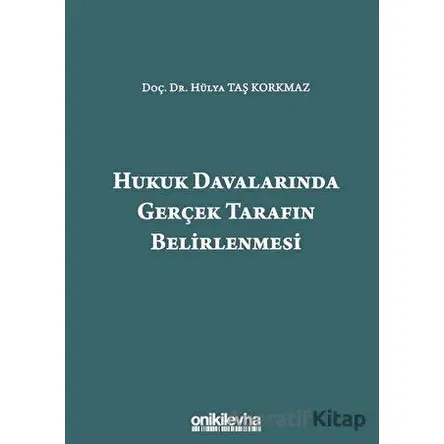 Hukuk Davalarında Gerçek Tarafın Belirlenmesi - Hülya Taş Korkmaz - On İki Levha Yayınları