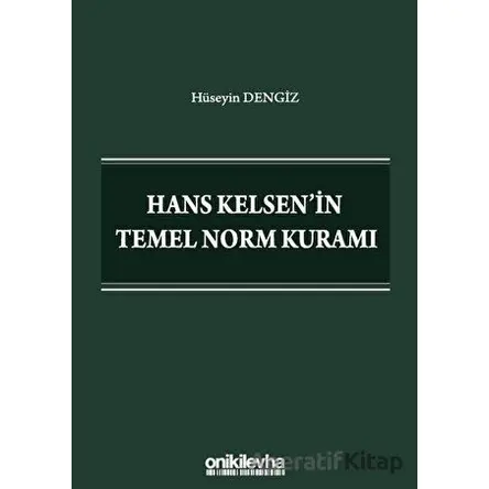 Hans Kelsenin Temel Norm Kuramı - Hüseyin Dengiz - On İki Levha Yayınları