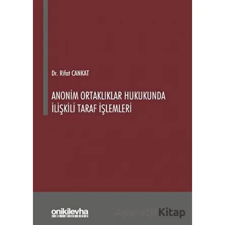 Anonim Ortaklıklar Hukukunda İlişkili Taraf İşlemleri - Rifat Cankat - On İki Levha Yayınları