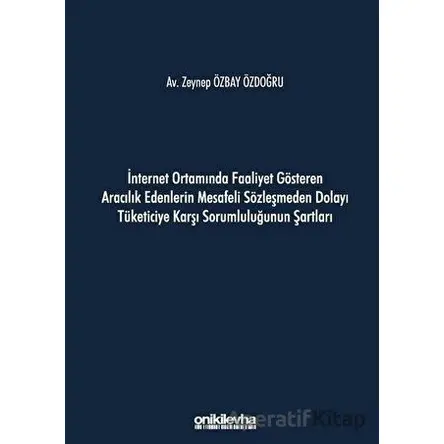 İnternet Ortamında Faaliyet Gösteren Aracılık Edenlerin Mesafeli Sözleşmeden Dolayı Tüketiciye Karşı