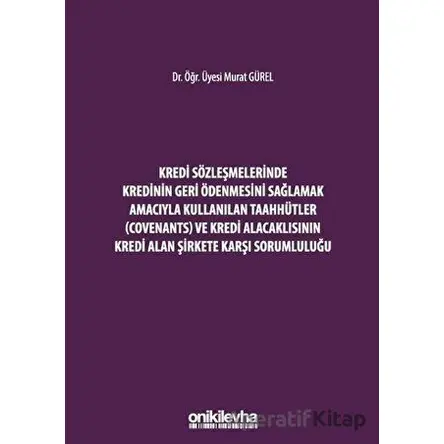 Kredi Sözleşmelerinde Kredinin Geri Ödenmesini Sağlamak İçin Kullanılan Taahhütler (Covenants) ve Kr