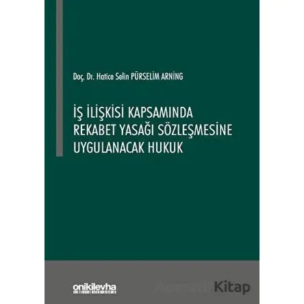 İş İlişkisi Kapsamında Rekabet Yasağı Sözleşmesine Uygulanacak Hukuk
