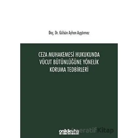 Ceza Muhakemesi Hukukunda Vücut Bütünlüğüne Yönelik Koruma Tedbirleri